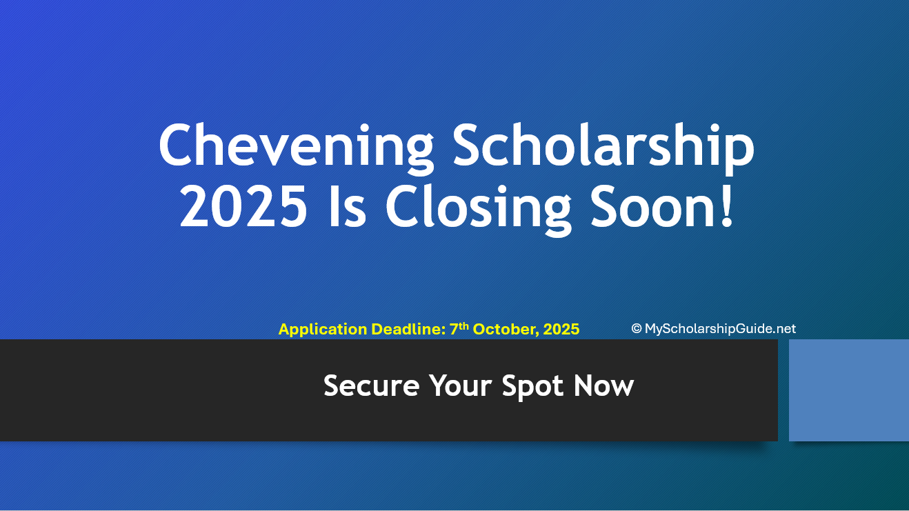 Chevening Scholarship 2025 Is Closing Soon!